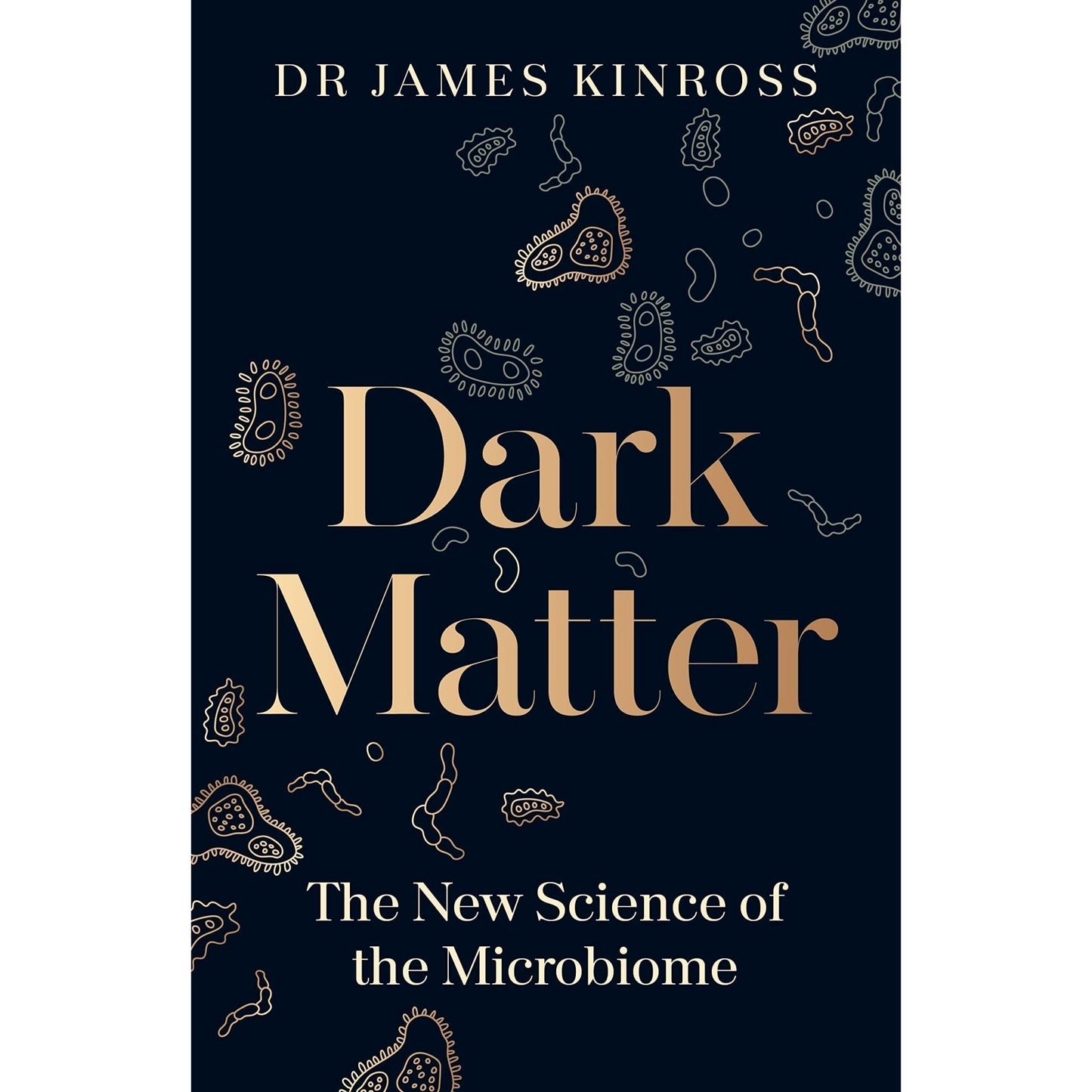 Dark Matter: The New Science of the Microbiome - skihosevxDark Matter: The New Science of the MicrobiomeskihosevxskihosevxSNG22192