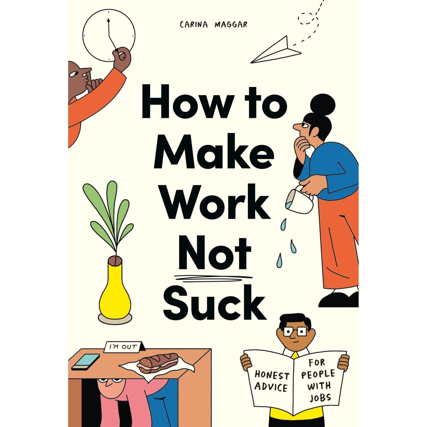 How to Make Work Not Suck: Honest Advice for People with Jobs - skihosevxHow to Make Work Not Suck: Honest Advice for People with JobsLaurence King PublishingskihosevxSNG22089
