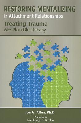 skihosevx: Restoring Mentalizing In Attachment Relationships Treating Trauma With Plain Old Therapy - skihosevxskihosevx: Restoring Mentalizing In Attachment Relationships Treating Trauma With Plain Old TherapyE-booksskihosevxskihosevxBSL-V2-8654E-books
