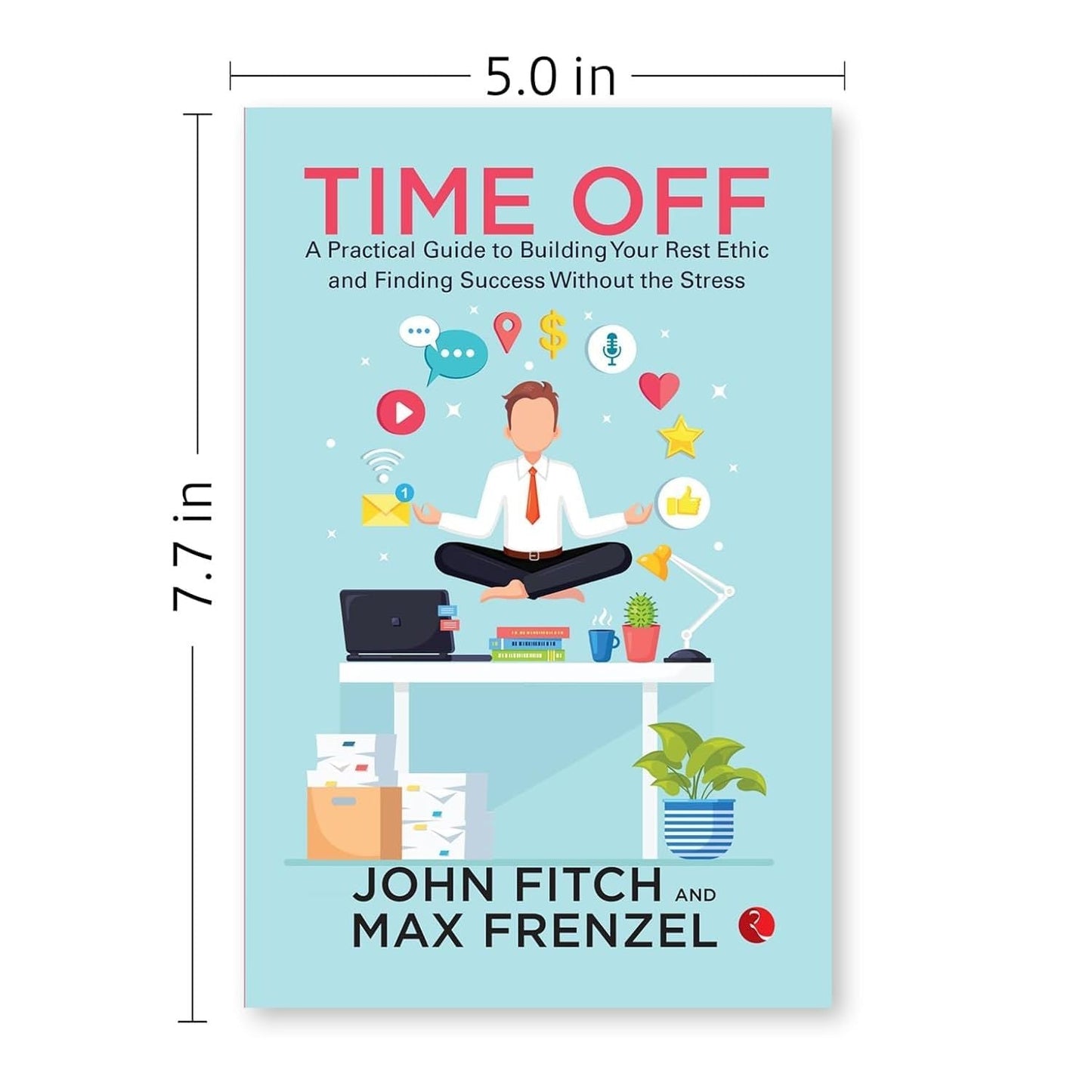 Time Off: A Practical Guide to Building Your Rest Ethic and Finding Success Without the Stress by John Fitch - skihosevxTime Off: A Practical Guide to Building Your Rest Ethic and Finding Success Without the Stress by John FitchRupa PublicationsJohn FitchskihosevxSNG21996Rupa Publications