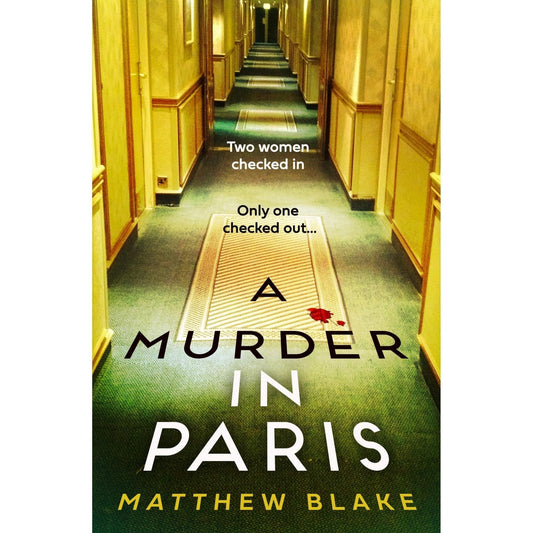 A Murder in Paris: The international bestseller and gripping, twisty new crime thriller by Matthew Blake - skihosevxA Murder in Paris: The international bestseller and gripping, twisty new crime thriller by Matthew BlakeHarperCollinsMatthew BlakeskihosevxSNG22069HarperCollins