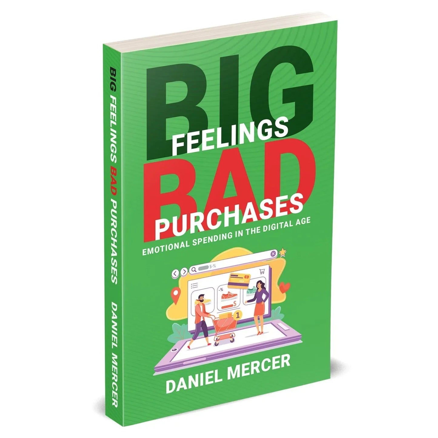 Big Feelings, Bad Purchases: Emotional Spending In The Digital Age by Daniel Mercer - skihosevxBig Feelings, Bad Purchases: Emotional Spending In The Digital Age by Daniel MercerRupa PublicationsDaniel MercerskihosevxSNG22107Rupa Publications