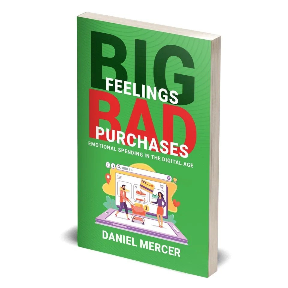 Big Feelings, Bad Purchases: Emotional Spending In The Digital Age by Daniel Mercer - skihosevxBig Feelings, Bad Purchases: Emotional Spending In The Digital Age by Daniel MercerRupa PublicationsDaniel MercerskihosevxSNG22107Rupa Publications