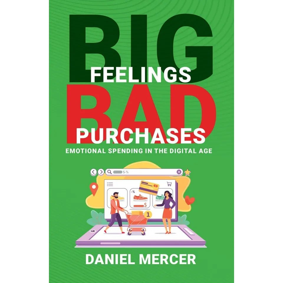 Big Feelings, Bad Purchases: Emotional Spending In The Digital Age by Daniel Mercer - skihosevxBig Feelings, Bad Purchases: Emotional Spending In The Digital Age by Daniel MercerRupa PublicationsDaniel MercerskihosevxSNG22107Rupa Publications