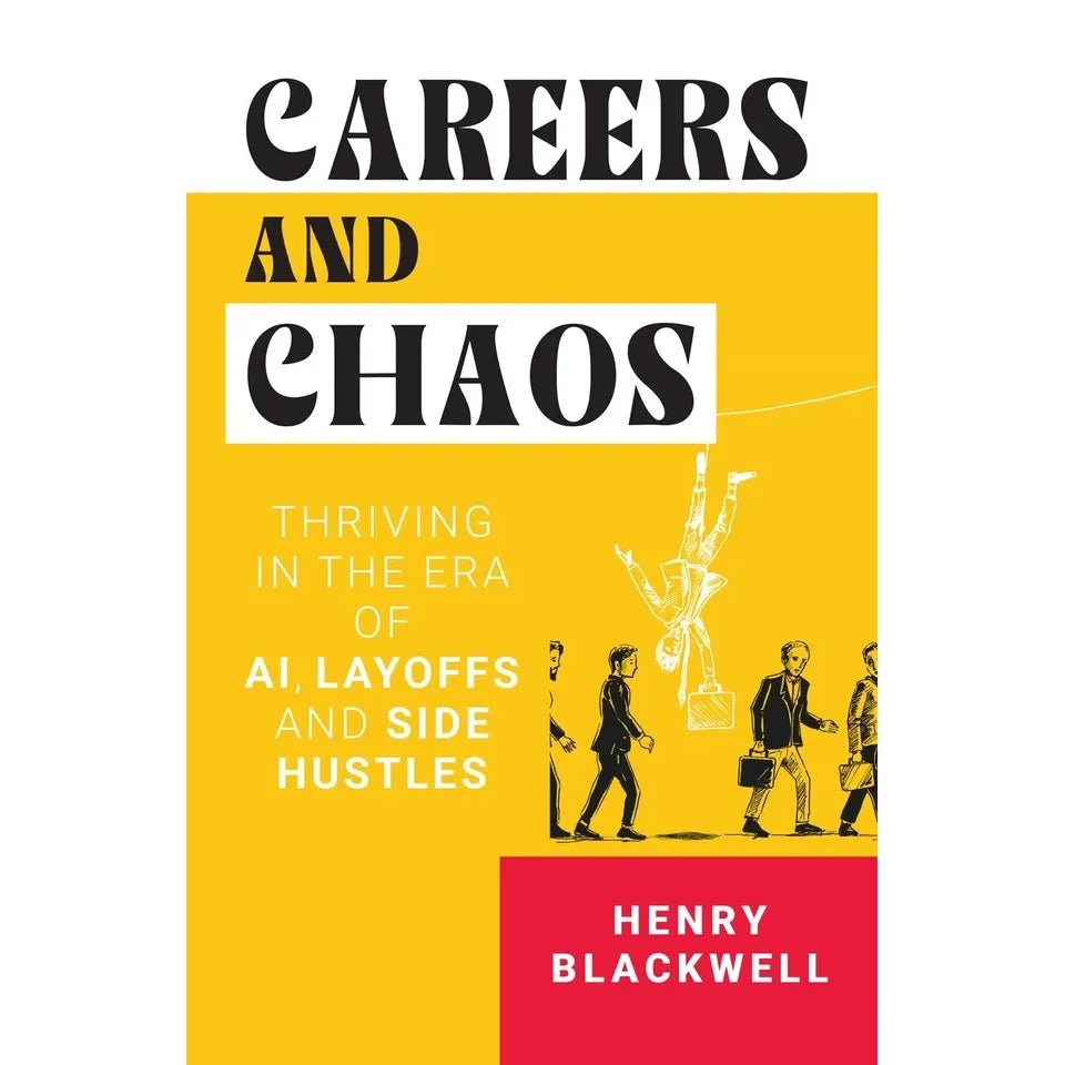 CAREERS AND CHAOS THRIVING IN ERA OF AI, LAYOFF SIDE by Henry Blackwell - skihosevxCAREERS AND CHAOS THRIVING IN ERA OF AI, LAYOFF SIDE by Henry BlackwellBrealey PublishingHenry BlackwellskihosevxSNG22112Brealey Publishing