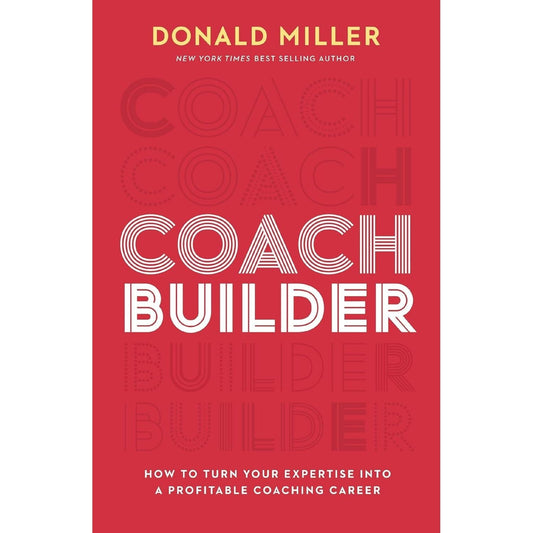 Coach Builder: How to Turn Your Expertise Into a Profitable Coaching Career by Donald Miller - skihosevxCoach Builder: How to Turn Your Expertise Into a Profitable Coaching Career by Donald MillerHarperCollins LeadershipskihosevxskihosevxVRT26932HarperCollins Leadership