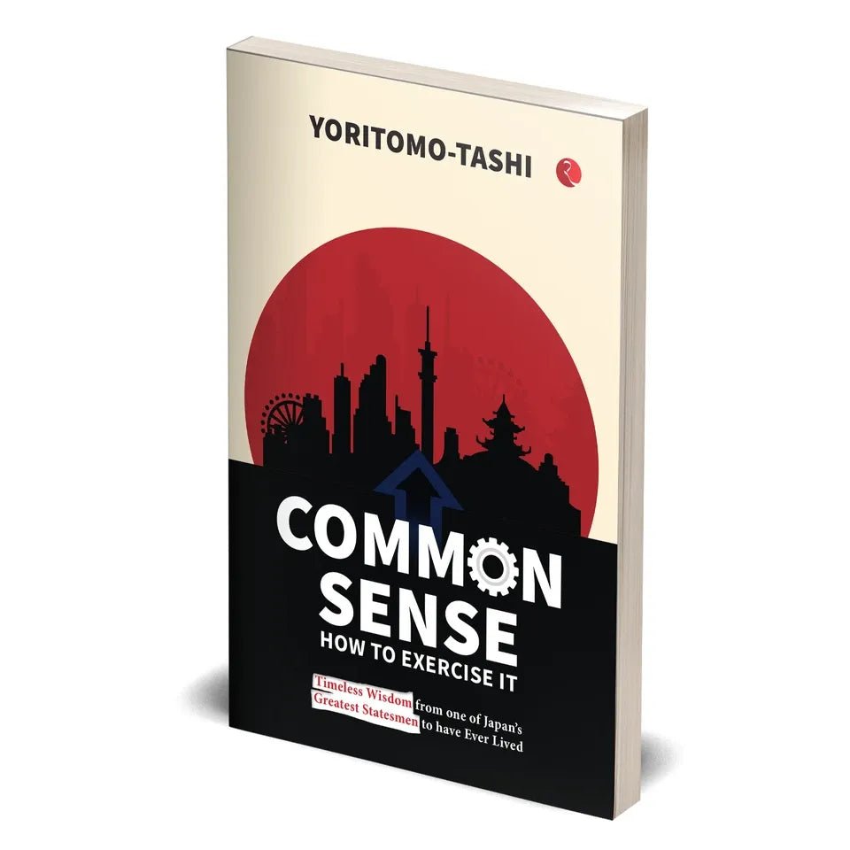 Common Sense How to Exercise It: Timeless Wisdom from one of Japan’s Greatest Statesmen - skihosevxCommon Sense How to Exercise It: Timeless Wisdom from one of Japan’s Greatest StatesmenRupa PublicationsYoritomo-TashiskihosevxSNG22129Rupa Publications