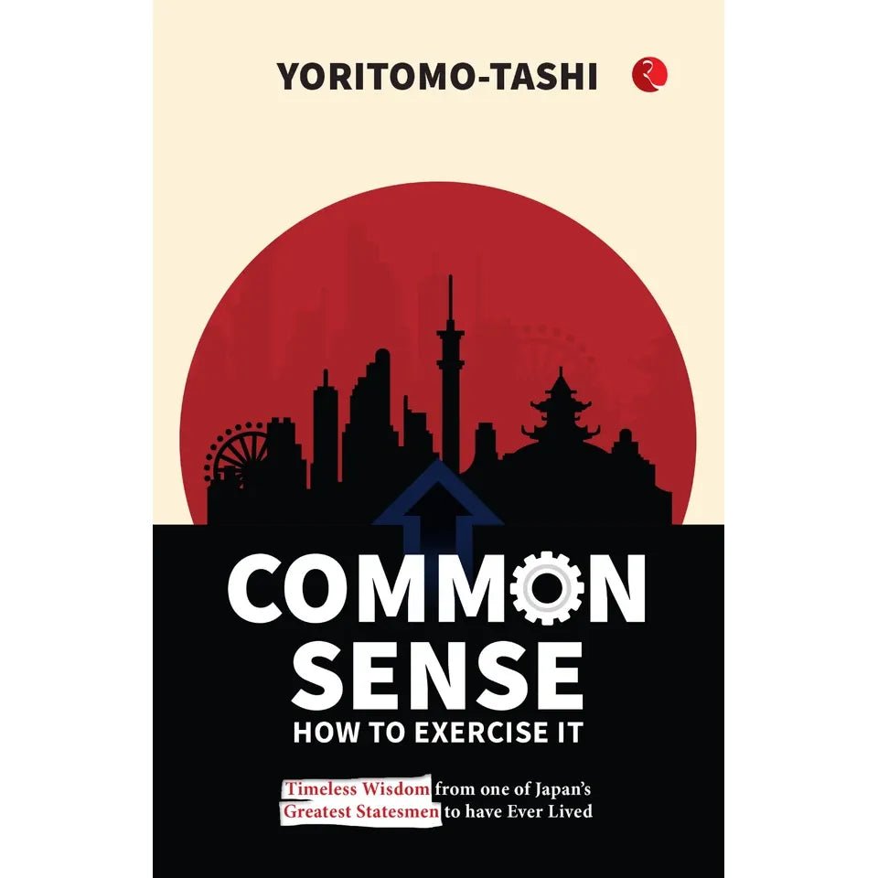 Common Sense How to Exercise It: Timeless Wisdom from one of Japan’s Greatest Statesmen - skihosevxCommon Sense How to Exercise It: Timeless Wisdom from one of Japan’s Greatest StatesmenRupa PublicationsYoritomo-TashiskihosevxSNG22129Rupa Publications