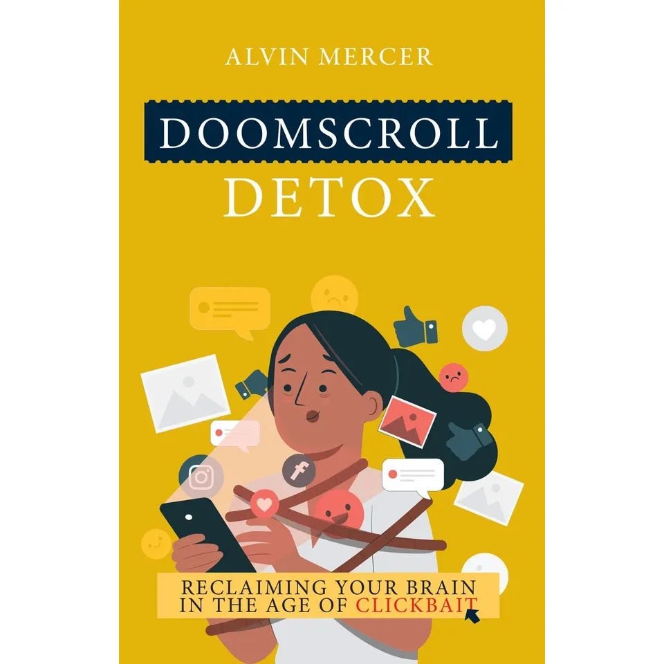Doomscroll Detox: Reclaiming Your Brain in the Age of Clickbait by Alvin Mercer - skihosevxDoomscroll Detox: Reclaiming Your Brain in the Age of Clickbait by Alvin MercerRupa PublicationsRichard Nolan & ALVIN MERCERskihosevxSNG22113Rupa Publications
