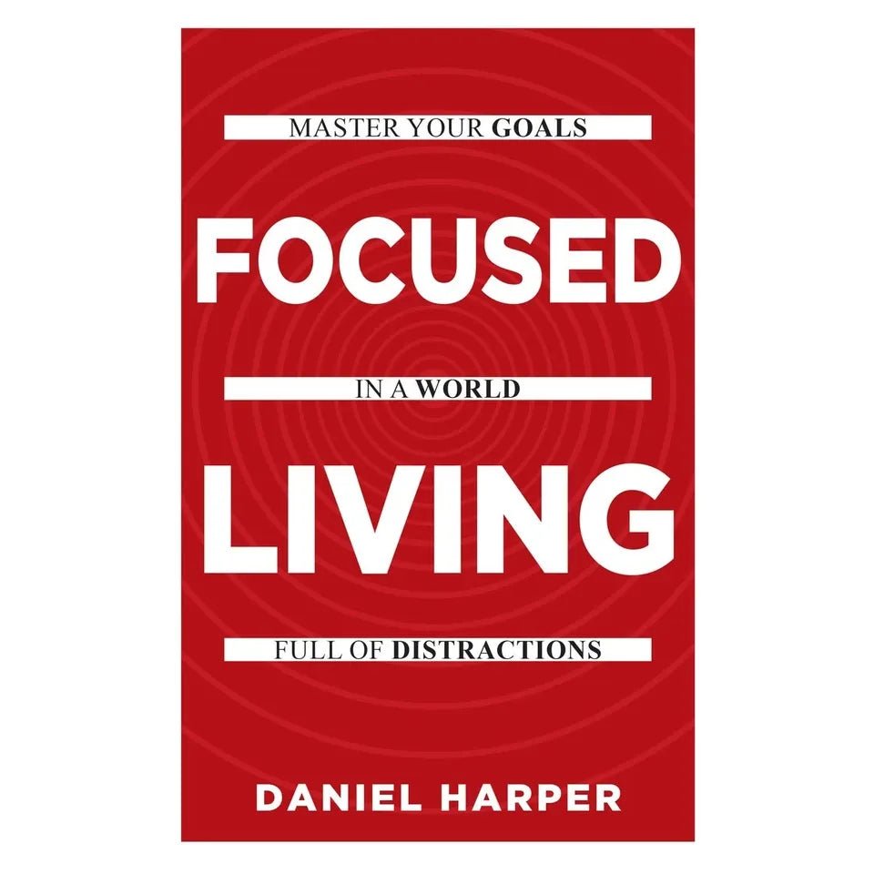Focused Living: Master Your Goals In A World Full of Distractions by Daniel Harper - skihosevxFocused Living: Master Your Goals In A World Full of Distractions by Daniel HarperRupa PublicationsDaniel HarperskihosevxSNG22126Rupa Publications