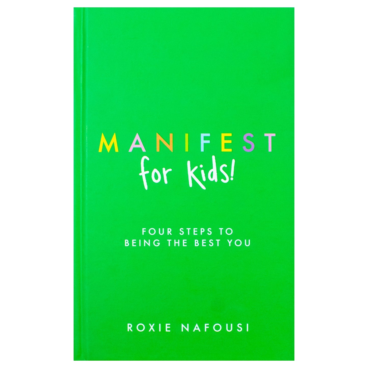 Manifest for Kids: Four steps to being the best you by Roxie Nafousi - skihosevxManifest for Kids: Four steps to being the best you by Roxie NafousiPuffinRoxie NafousiskihosevxSNG20887Puffin