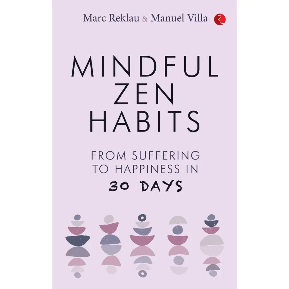 MINDFUL ZEN HABITS: From Suffering to Happiness In 30 Days by Manuel Villa & Marc Reklau - skihosevxMINDFUL ZEN HABITS: From Suffering to Happiness In 30 Days by Manuel Villa & Marc ReklauRupa PublicationsManuel Villa & Marc ReklauskihosevxSNG22124Rupa Publications