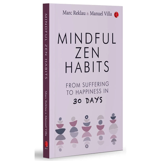 MINDFUL ZEN HABITS: From Suffering to Happiness In 30 Days by Manuel Villa & Marc Reklau - skihosevxMINDFUL ZEN HABITS: From Suffering to Happiness In 30 Days by Manuel Villa & Marc ReklauRupa PublicationsManuel Villa & Marc ReklauskihosevxSNG22124Rupa Publications