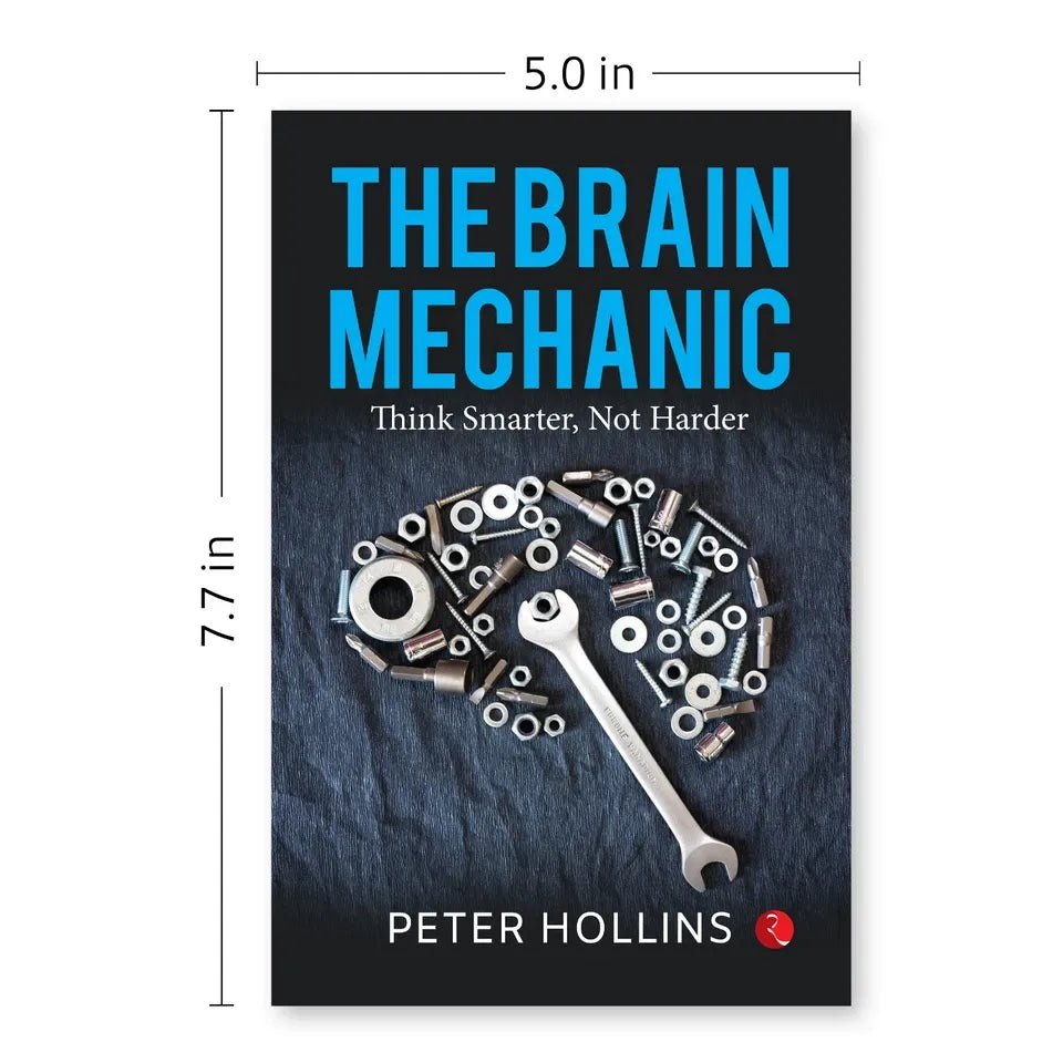 The Brain Mechanic: Think Smarter, Not Harder by Peter Hollins - skihosevxThe Brain Mechanic: Think Smarter, Not Harder by Peter HollinsRupa Publications IndiaPeter HollinsskihosevxSNG22125Rupa Publications India