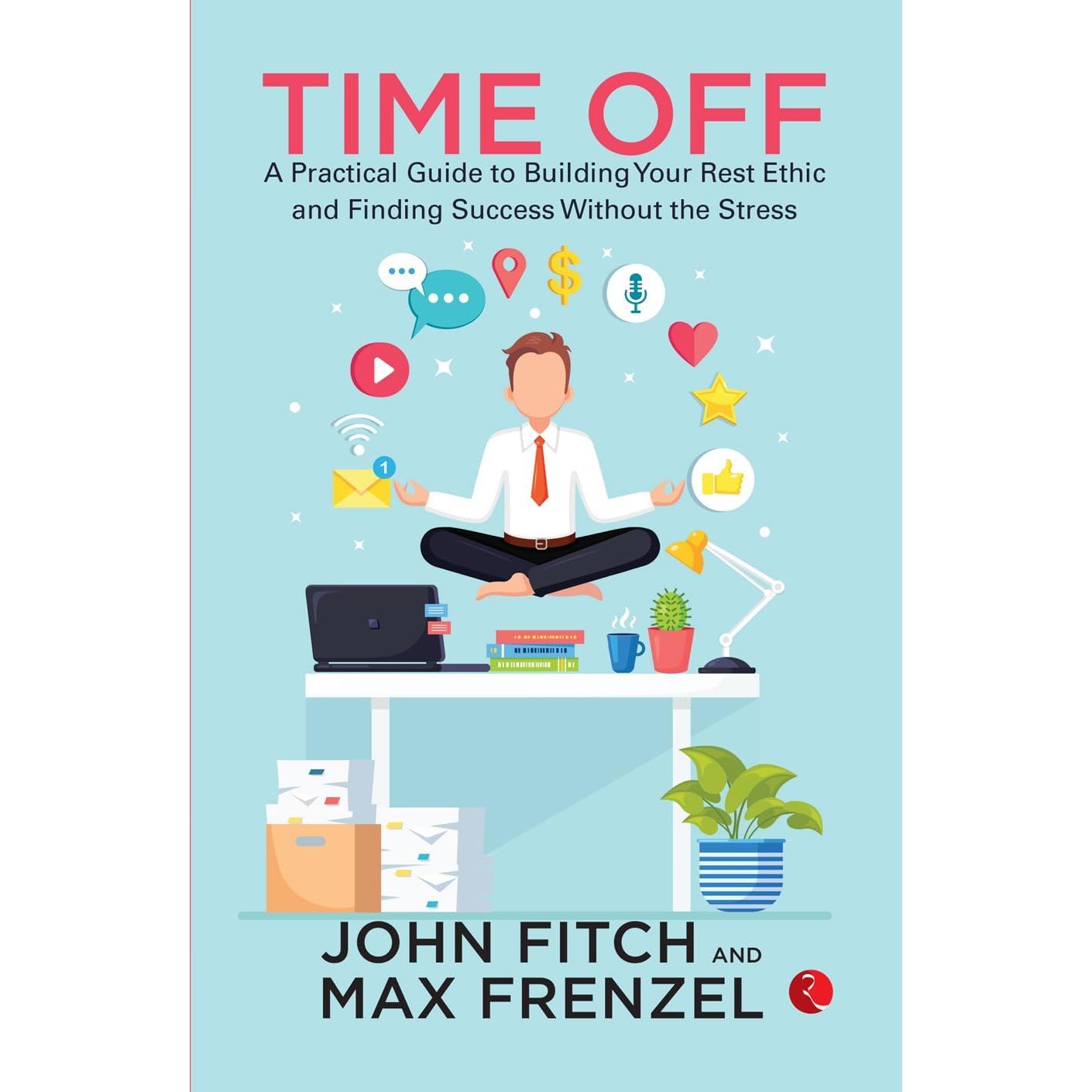 Time Off: A Practical Guide to Building Your Rest Ethic and Finding Success Without the Stress by John Fitch - skihosevxTime Off: A Practical Guide to Building Your Rest Ethic and Finding Success Without the Stress by John FitchRupa PublicationsJohn FitchskihosevxSNG21996Rupa Publications