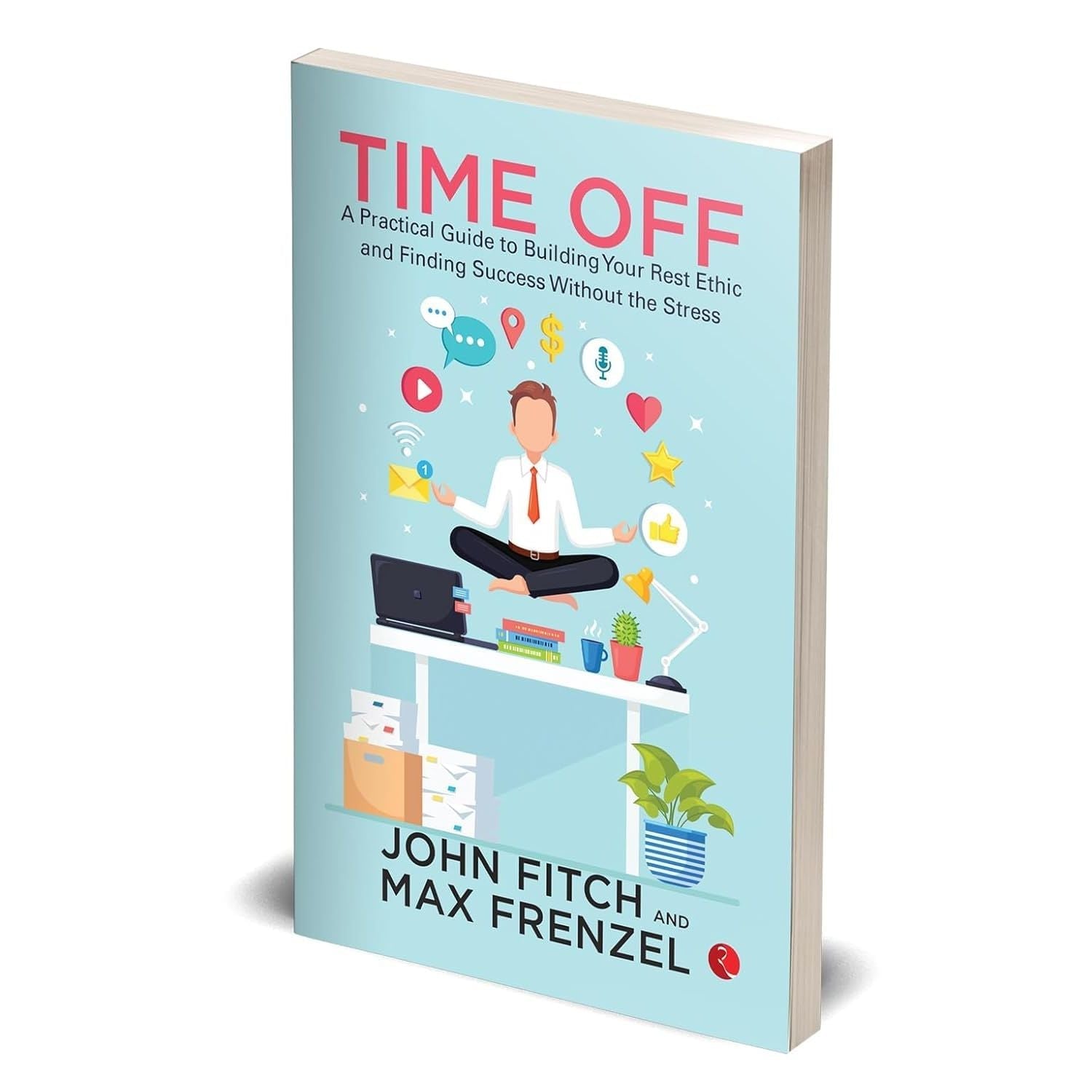 Time Off: A Practical Guide to Building Your Rest Ethic and Finding Success Without the Stress by John Fitch - skihosevxTime Off: A Practical Guide to Building Your Rest Ethic and Finding Success Without the Stress by John FitchRupa PublicationsJohn FitchskihosevxSNG21996Rupa Publications