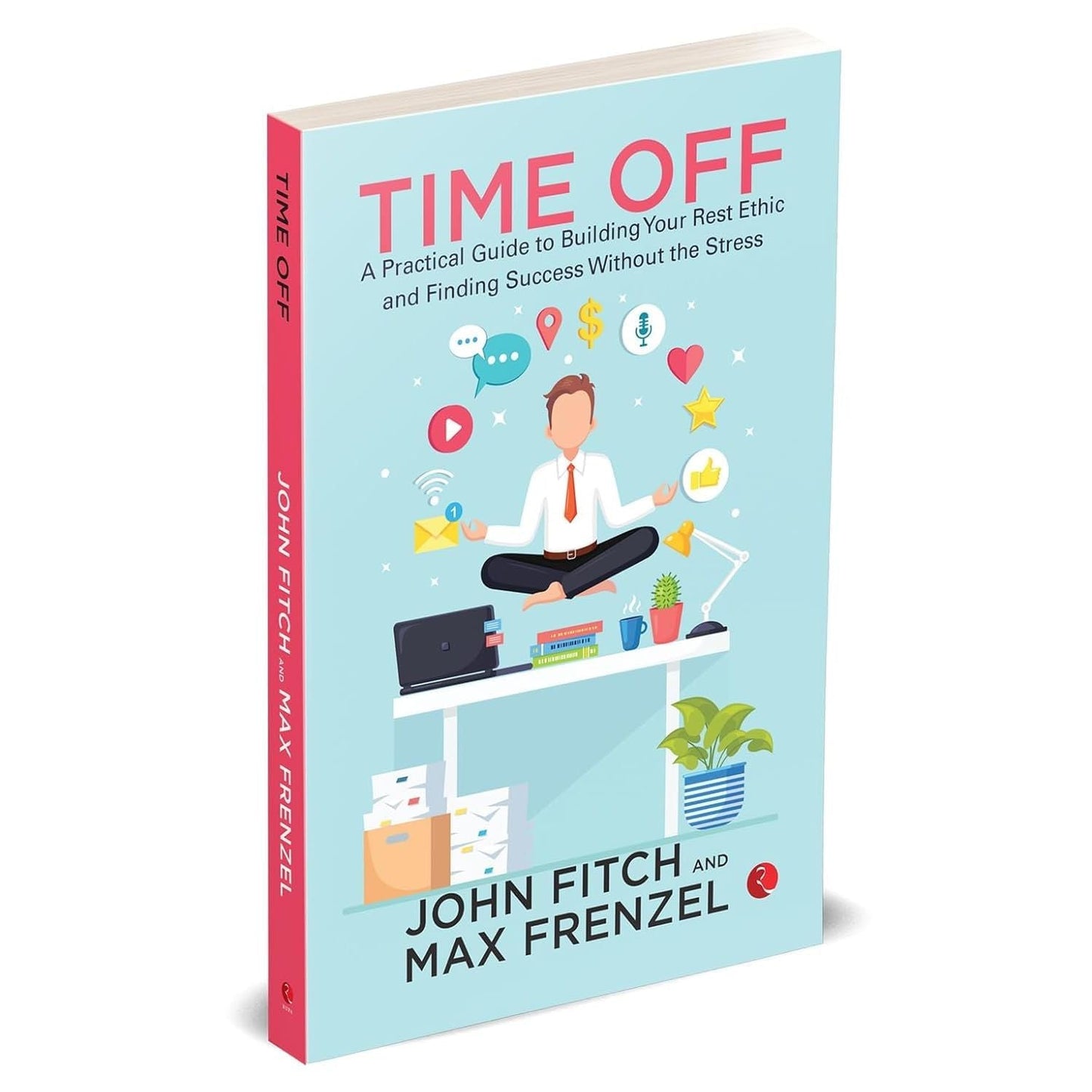 Time Off: A Practical Guide to Building Your Rest Ethic and Finding Success Without the Stress by John Fitch - skihosevxTime Off: A Practical Guide to Building Your Rest Ethic and Finding Success Without the Stress by John FitchRupa PublicationsJohn FitchskihosevxSNG21996Rupa Publications